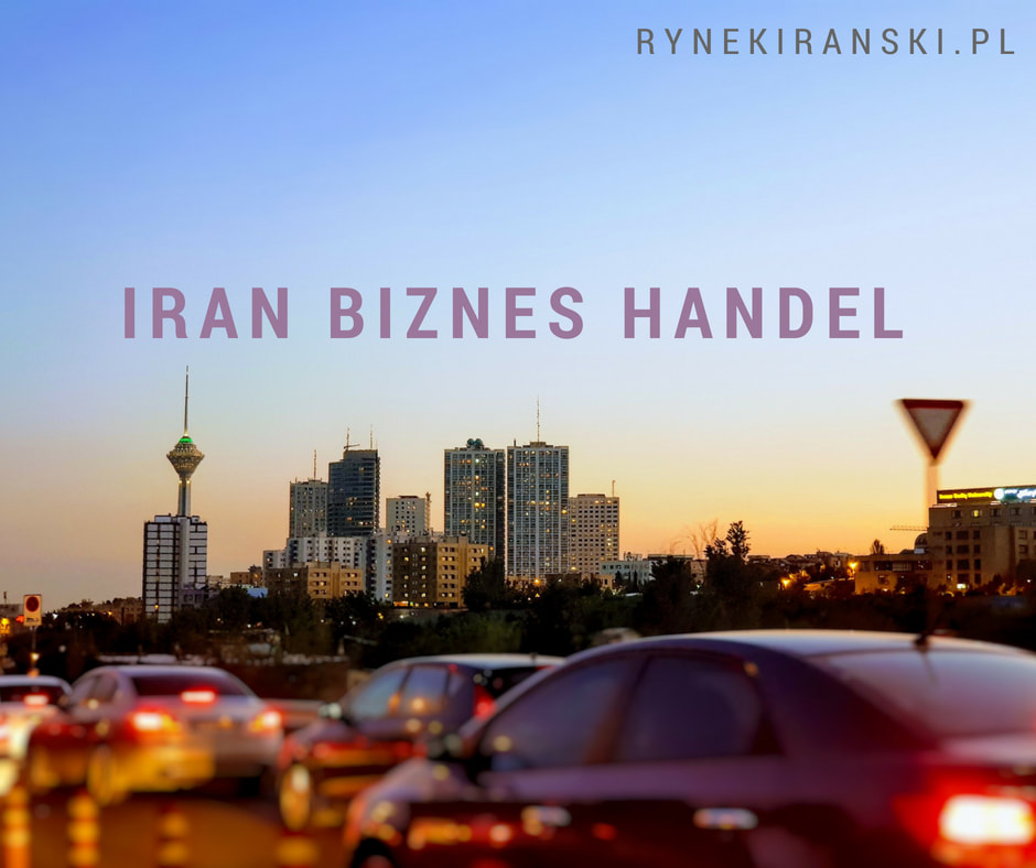 Iran Biznes, handel, inwestycje